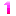 1 1