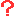 ? ?