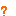 ? ?