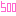 500 500