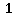 1 1