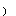 ) )