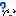 ? ?